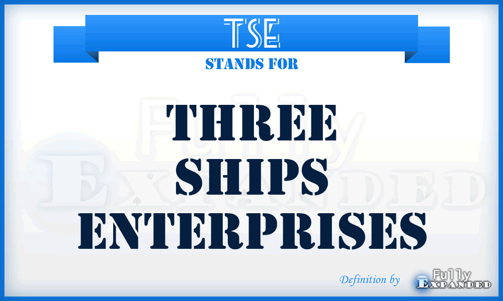 TSE - Three Ships Enterprises