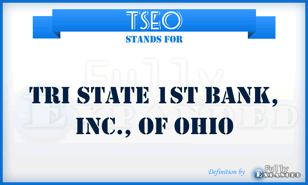 TSEO - Tri State 1st Bank, Inc., of Ohio