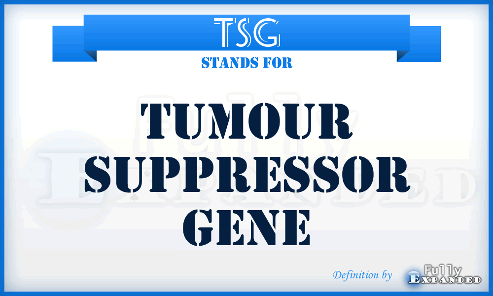 TSG - tumour suppressor gene