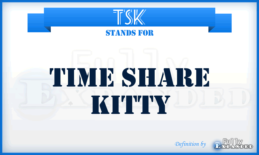TSK - Time Share Kitty