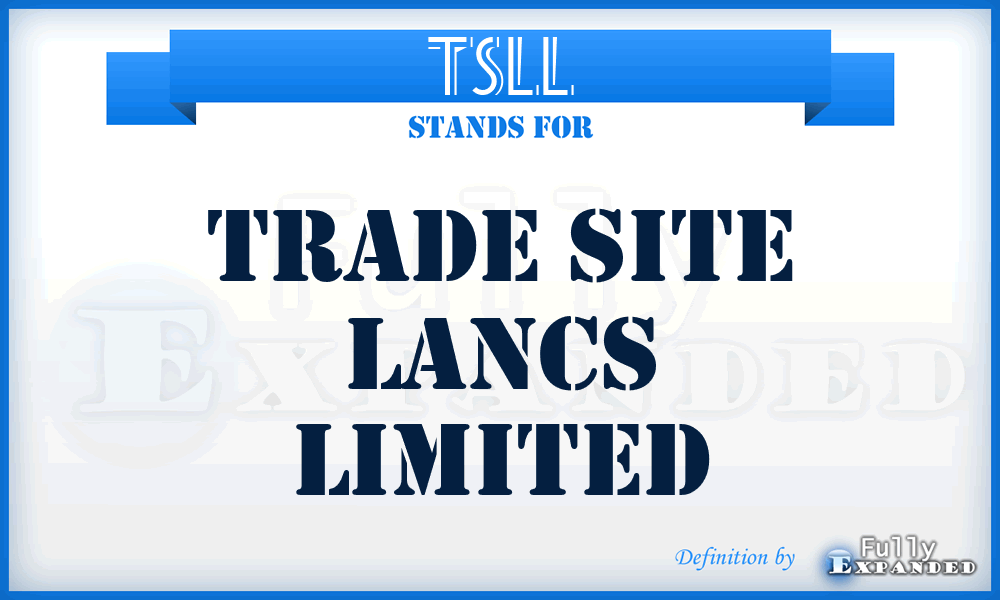 TSLL - Trade Site Lancs Limited
