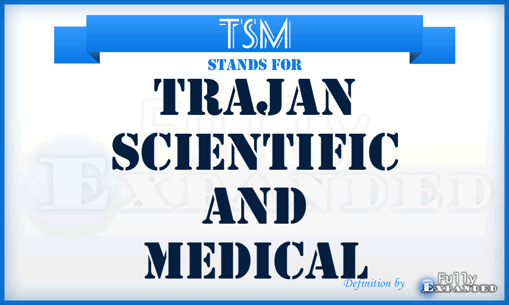 TSM - Trajan Scientific and Medical