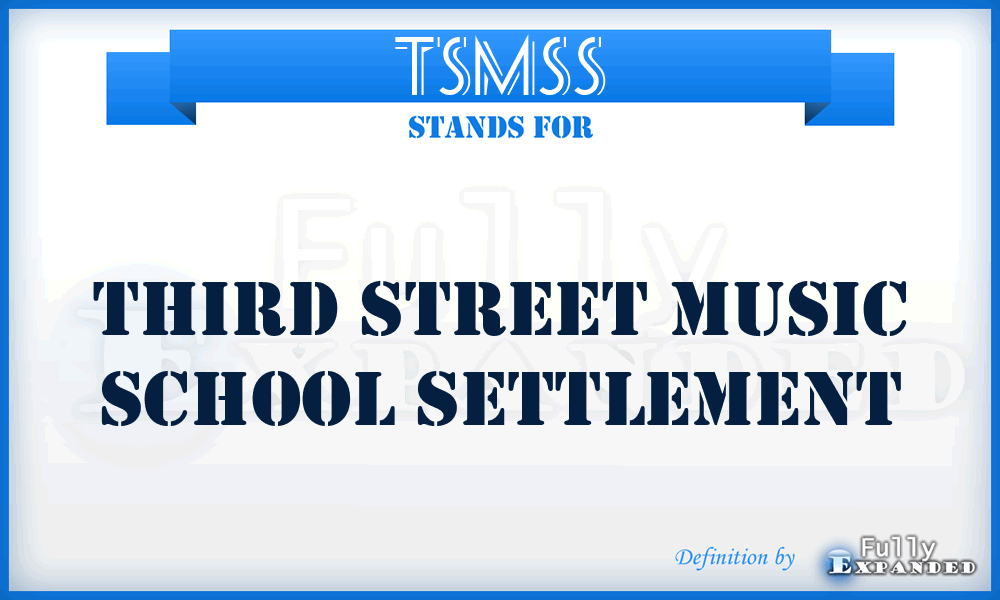 TSMSS - Third Street Music School Settlement