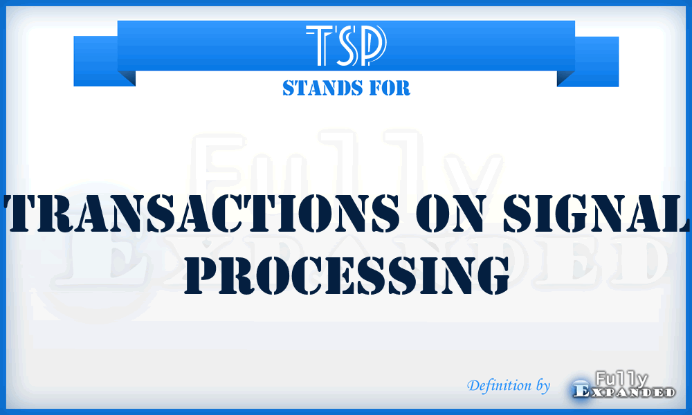 TSP - Transactions on Signal Processing