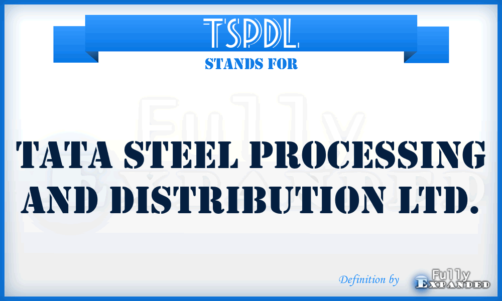 TSPDL - Tata Steel Processing and Distribution Ltd.