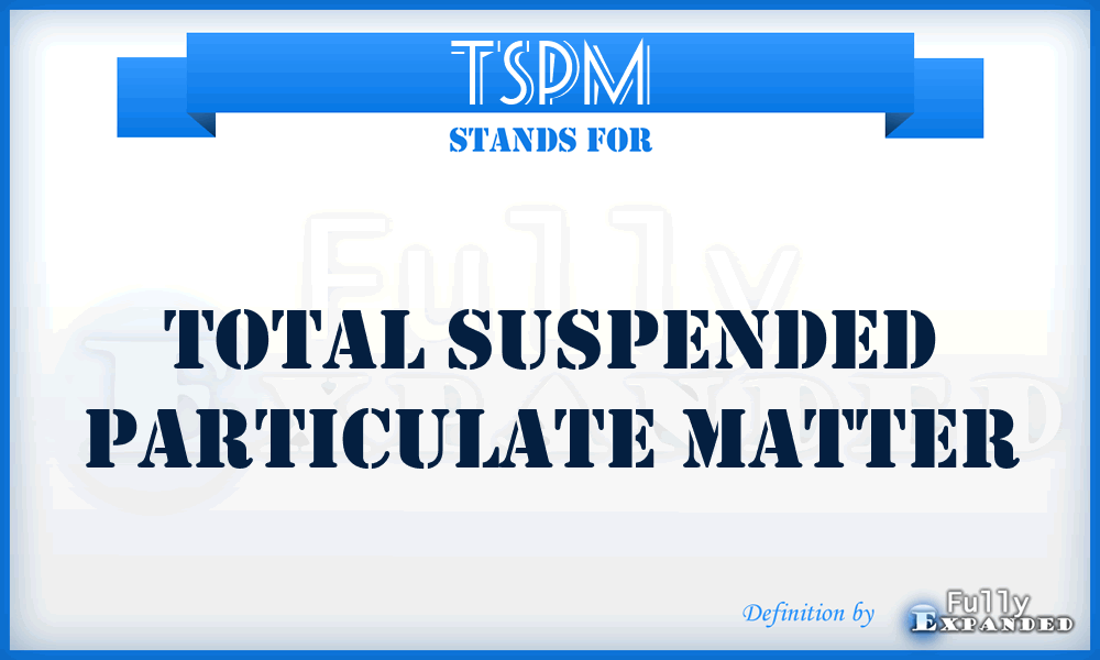 TSPM - Total Suspended Particulate Matter