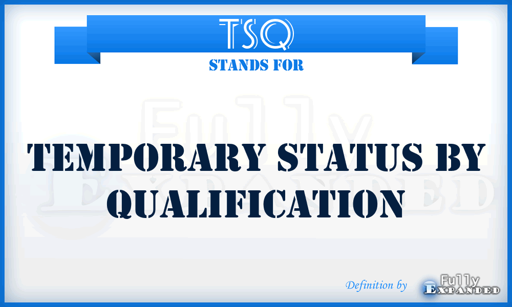 TSQ - Temporary Status by Qualification