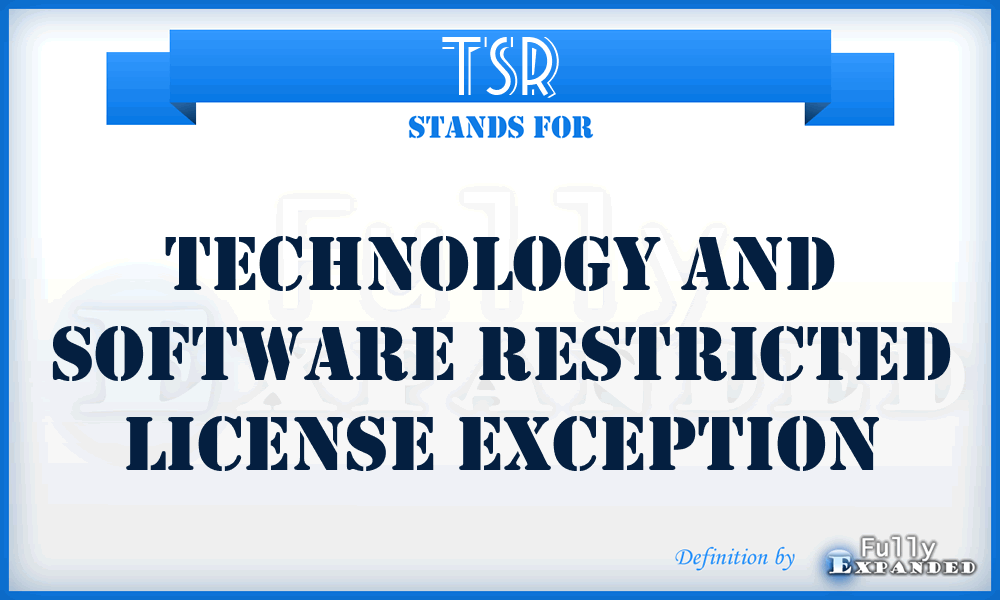 TSR - Technology and Software Restricted License Exception