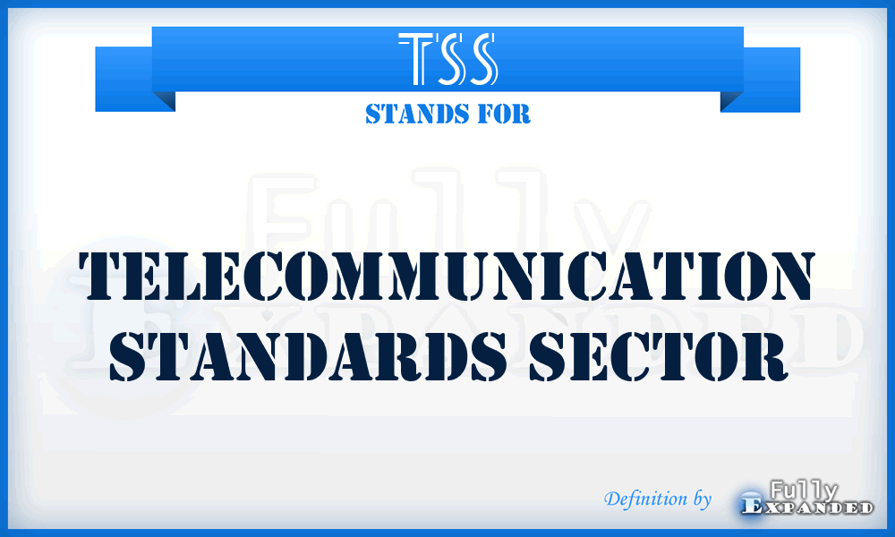 TSS - Telecommunication Standards Sector