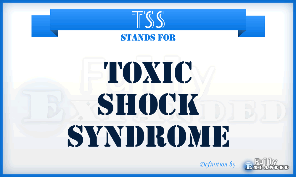 TSS - Toxic Shock Syndrome