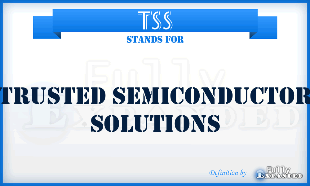 TSS - Trusted Semiconductor Solutions