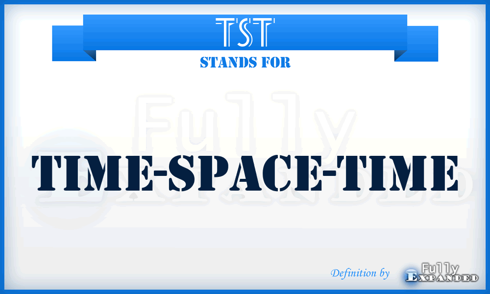 TST - Time-Space-Time