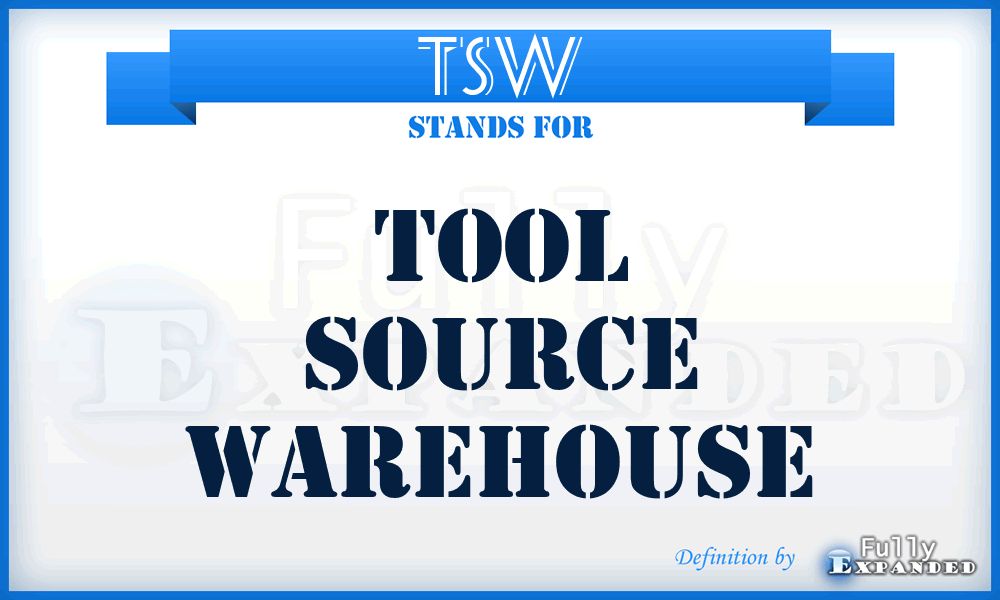 TSW - Tool Source Warehouse