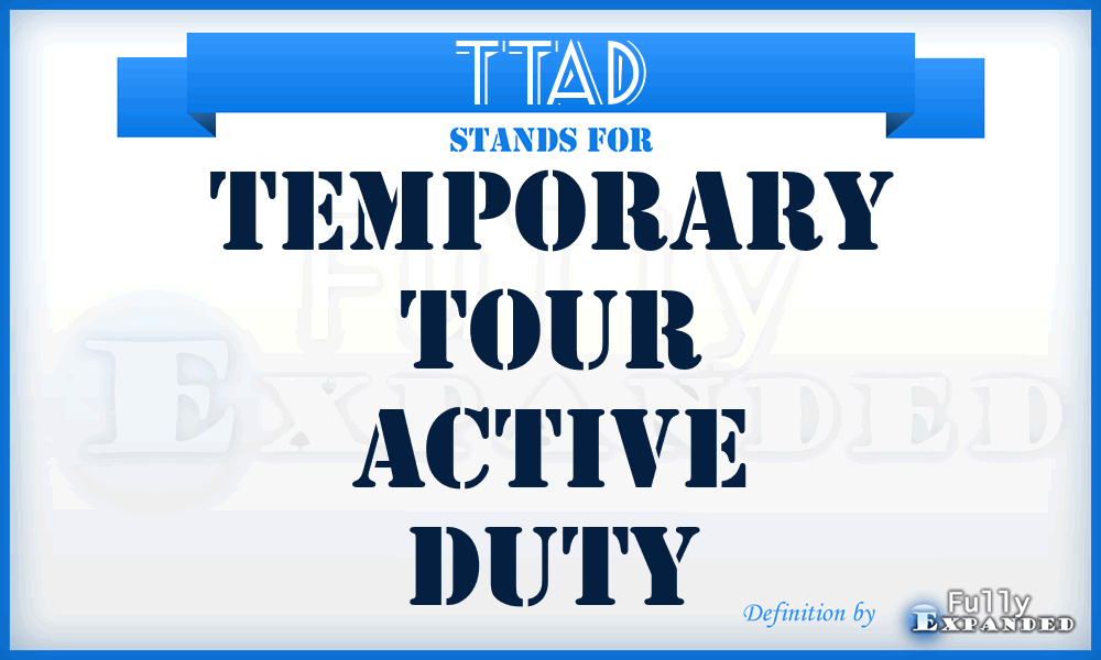TTAD - Temporary tour active duty