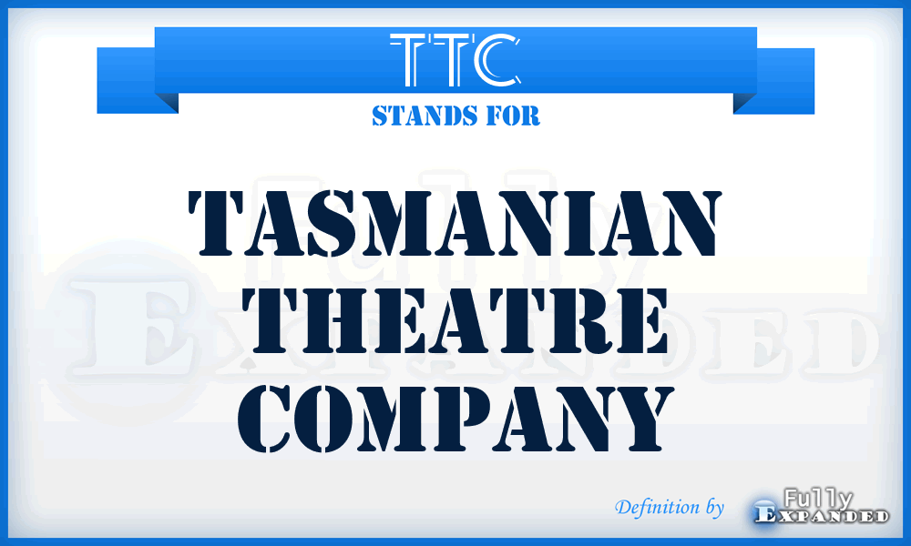 TTC - Tasmanian Theatre Company