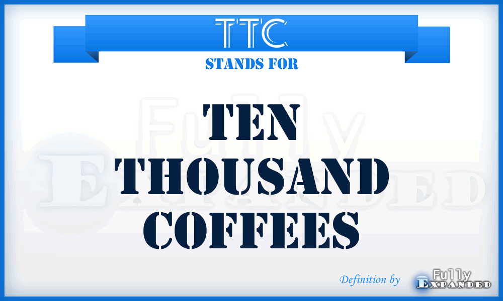 TTC - Ten Thousand Coffees