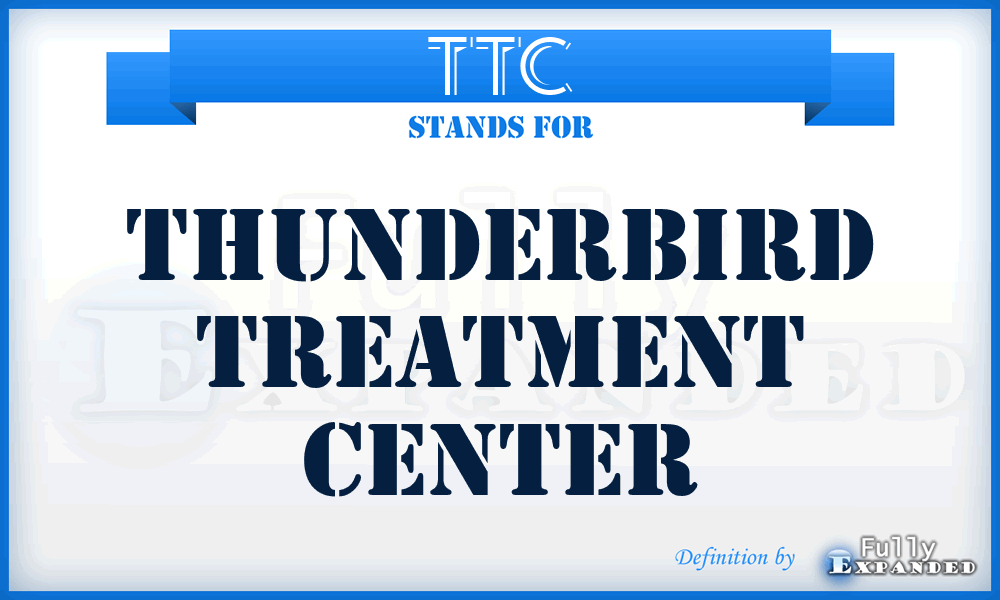 TTC - Thunderbird Treatment Center