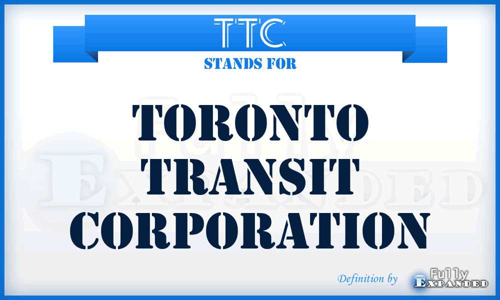 TTC - Toronto Transit Corporation