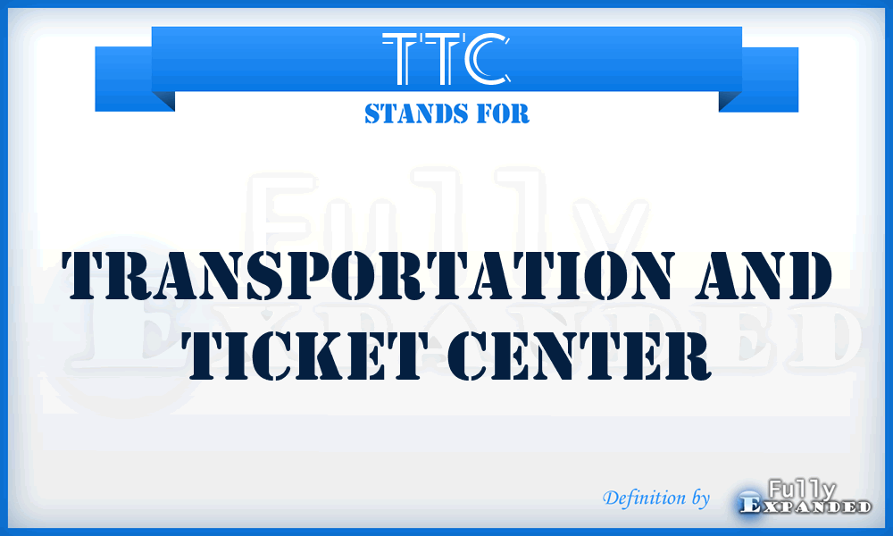 TTC - Transportation And Ticket Center