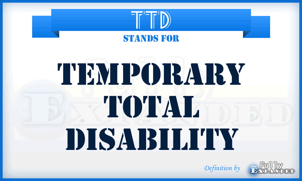 TTD - Temporary total disability