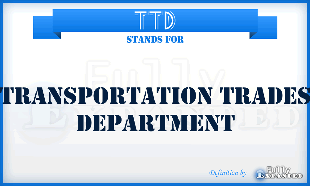 TTD - Transportation Trades Department