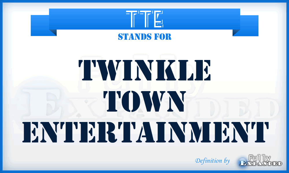TTE - Twinkle Town Entertainment