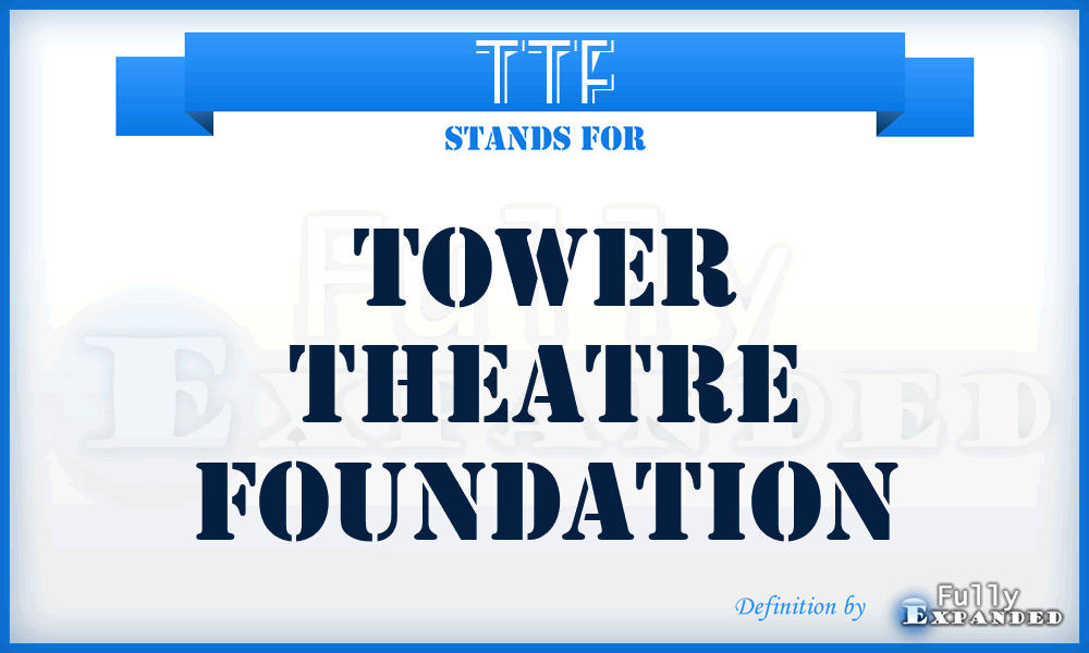 TTF - Tower Theatre Foundation