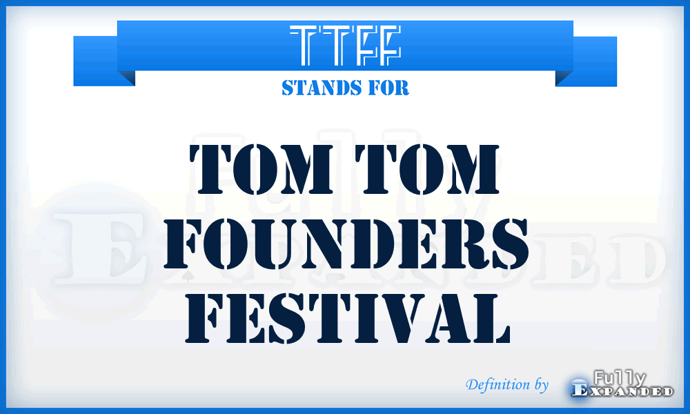 TTFF - Tom Tom Founders Festival