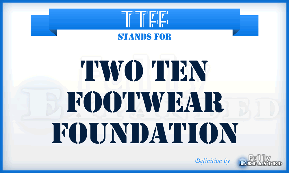 TTFF - Two Ten Footwear Foundation