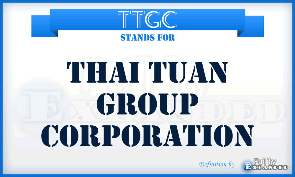 TTGC - Thai Tuan Group Corporation