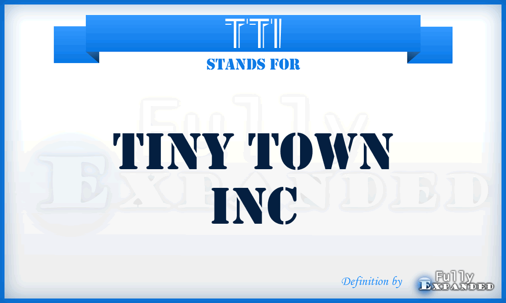 TTI - Tiny Town Inc