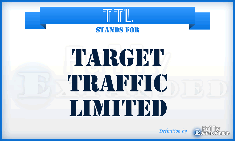 TTL - Target Traffic Limited