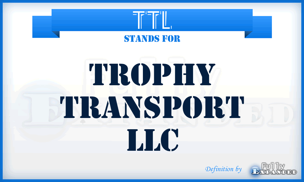 TTL - Trophy Transport LLC
