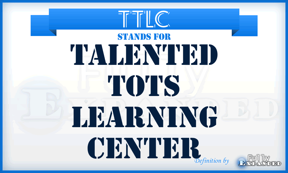 TTLC - Talented Tots Learning Center