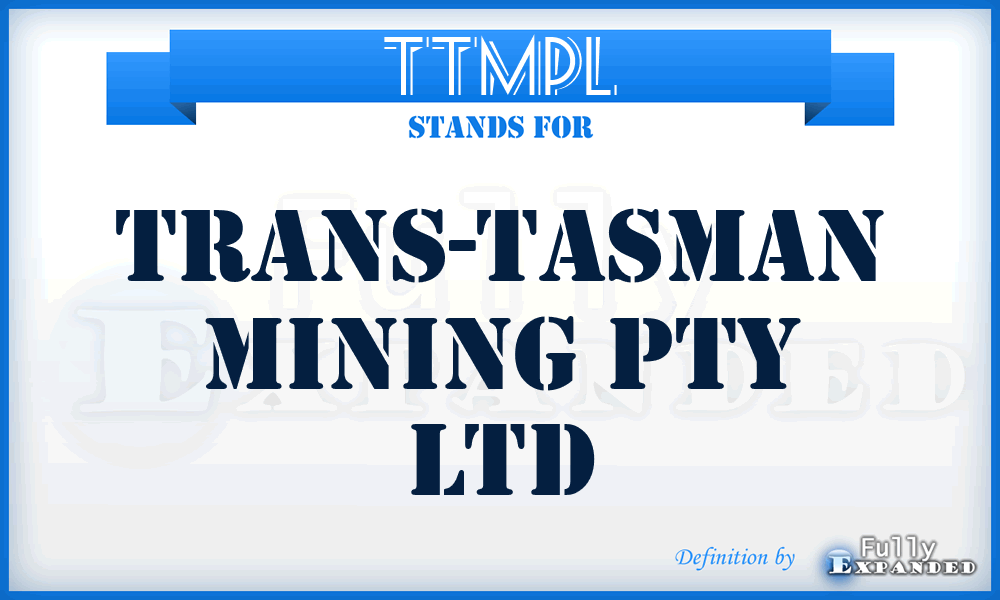 TTMPL - Trans-Tasman Mining Pty Ltd