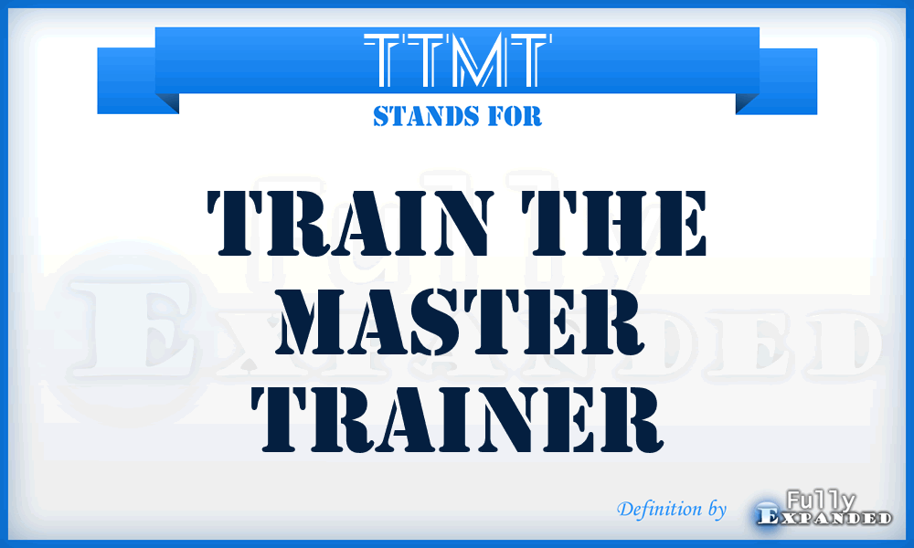 TTMT - Train The Master Trainer
