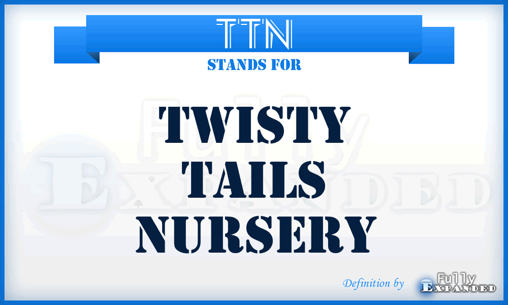 TTN - Twisty Tails Nursery