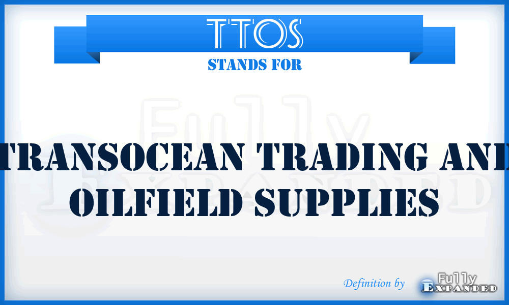 TTOS - Transocean Trading and Oilfield Supplies