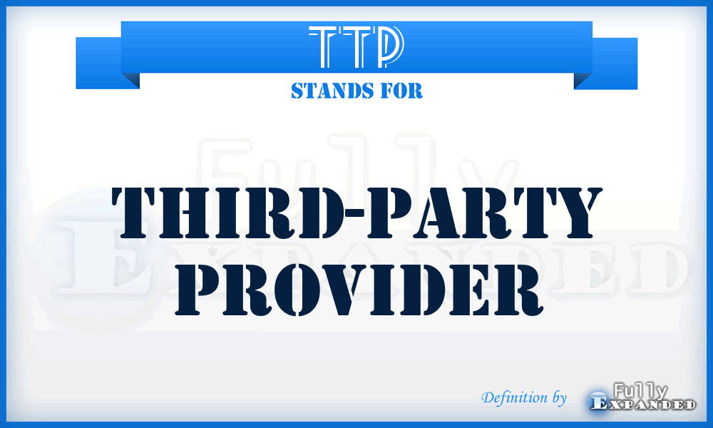 TTP - Third-Party Provider