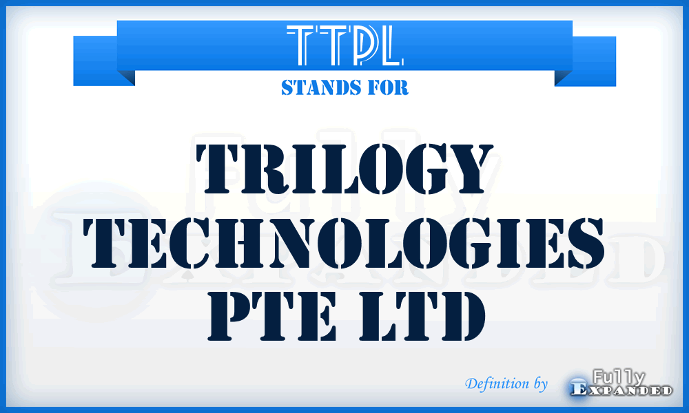 TTPL - Trilogy Technologies Pte Ltd