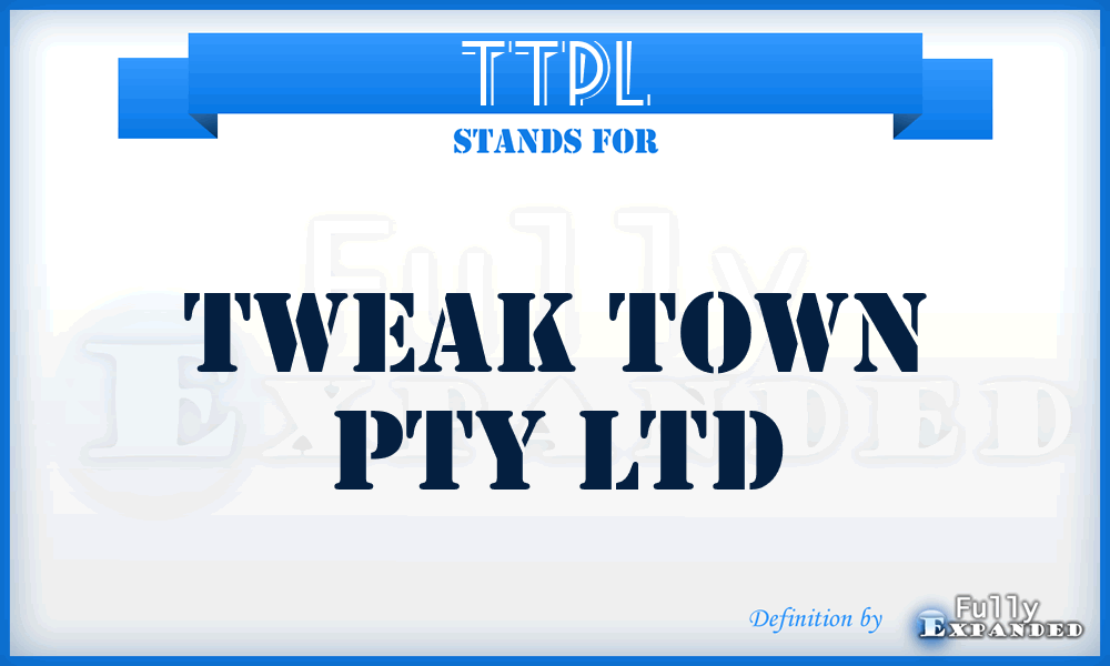 TTPL - Tweak Town Pty Ltd