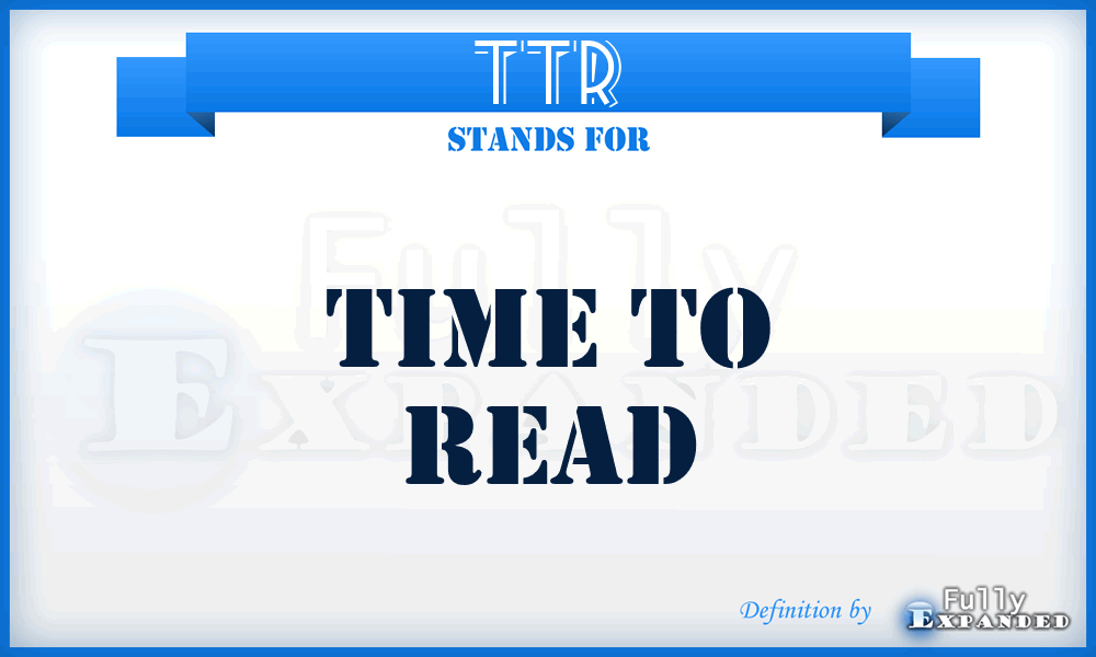 TTR - Time To Read