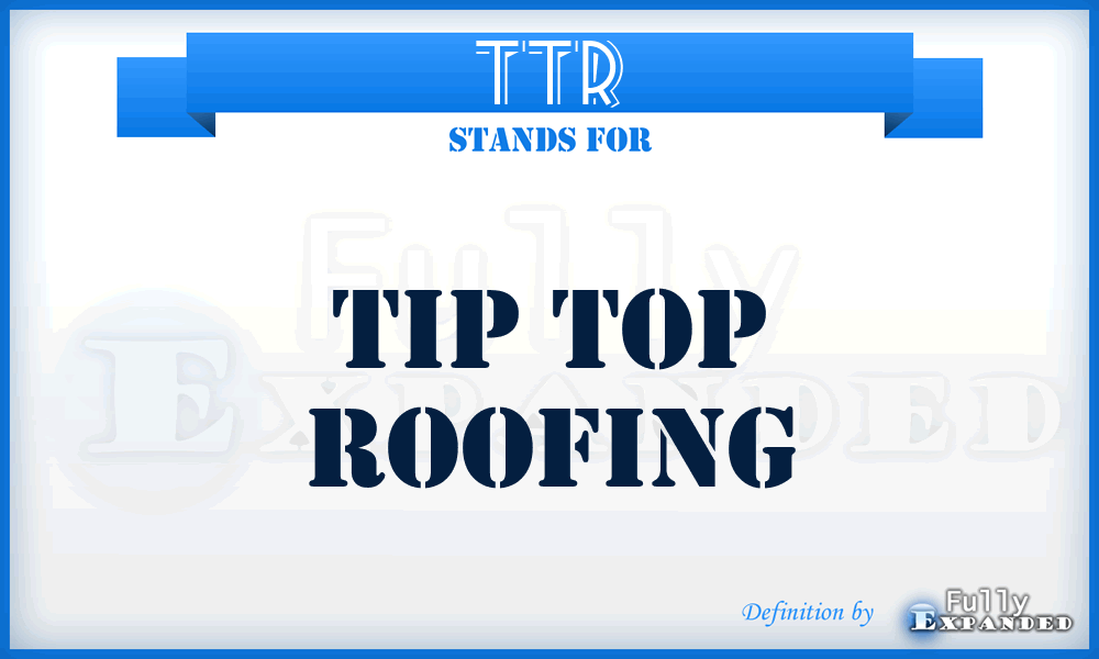 TTR - Tip Top Roofing