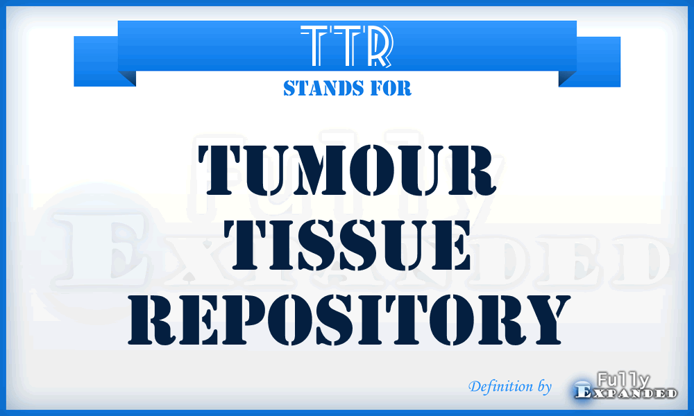 TTR - Tumour Tissue Repository