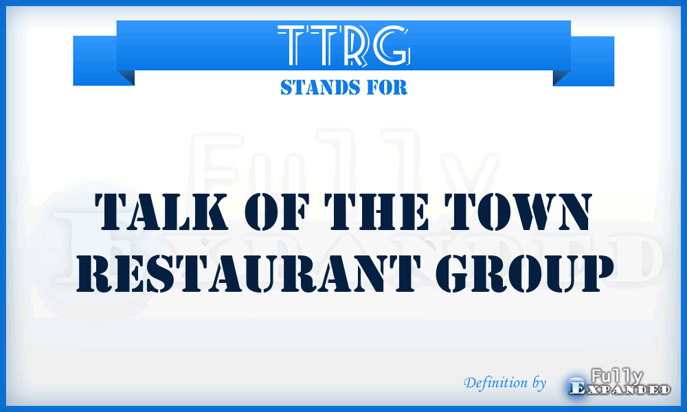 TTRG - Talk of the Town Restaurant Group