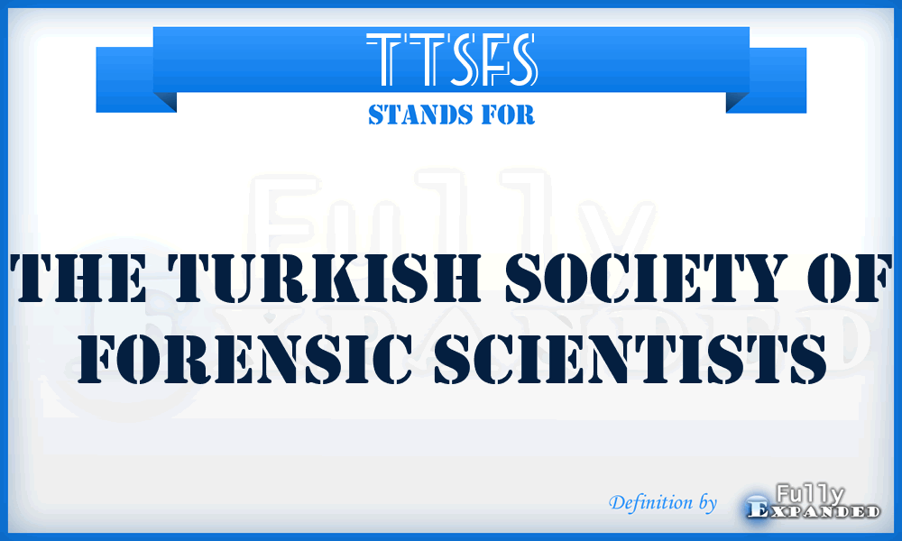 TTSFS - The Turkish Society of Forensic Scientists