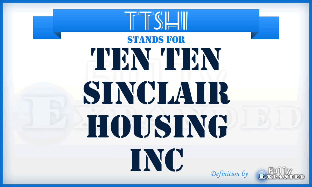 TTSHI - Ten Ten Sinclair Housing Inc