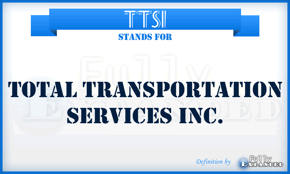 TTSI - Total Transportation Services Inc.