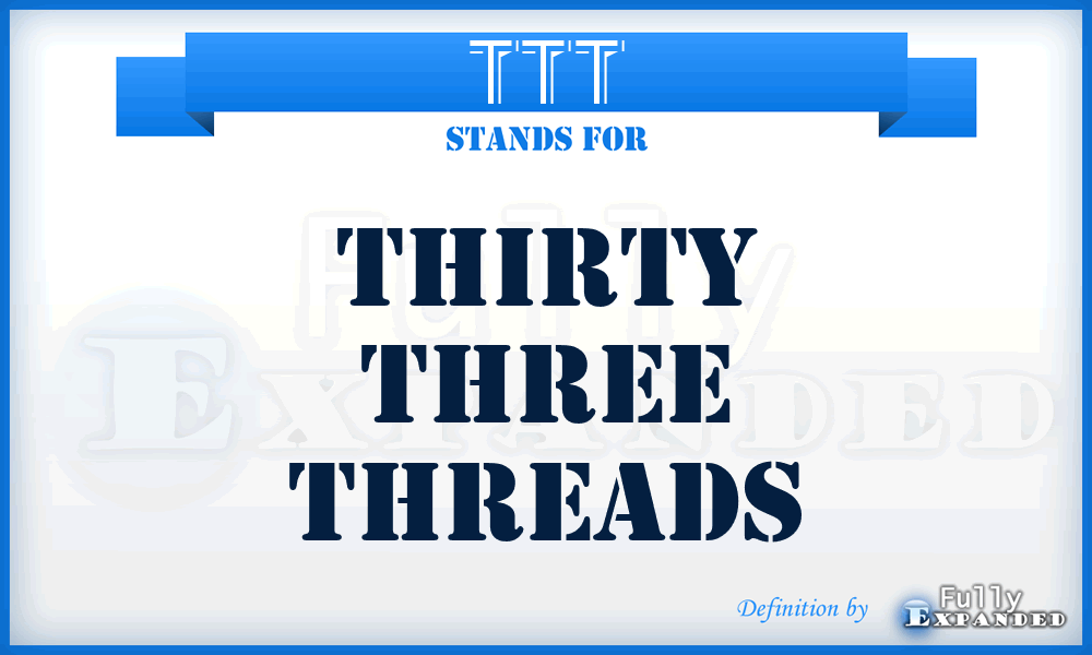TTT - Thirty Three Threads