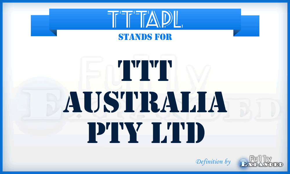 TTTAPL - TTT Australia Pty Ltd